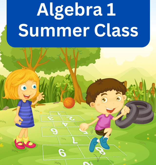 Algebra 1 Summer Class: Essential Course for High Schooler Students!